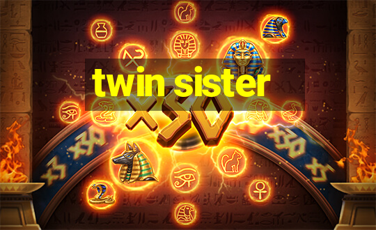 twin sister