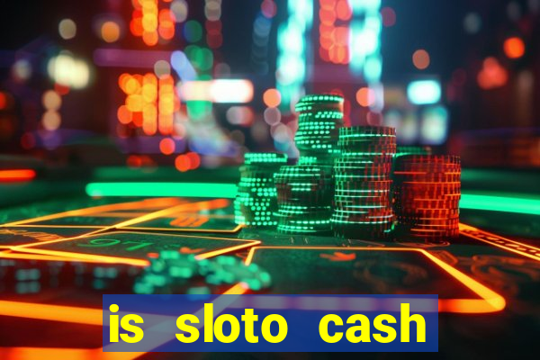 is sloto cash casino legit