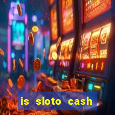 is sloto cash casino legit