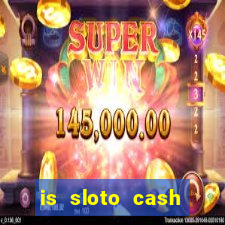 is sloto cash casino legit