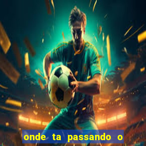 onde ta passando o jogo do borussia