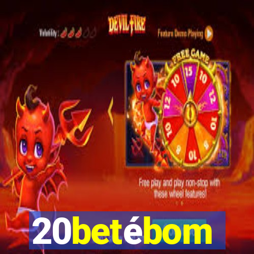 20betébom