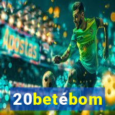 20betébom