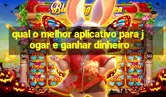 qual o melhor aplicativo para jogar e ganhar dinheiro