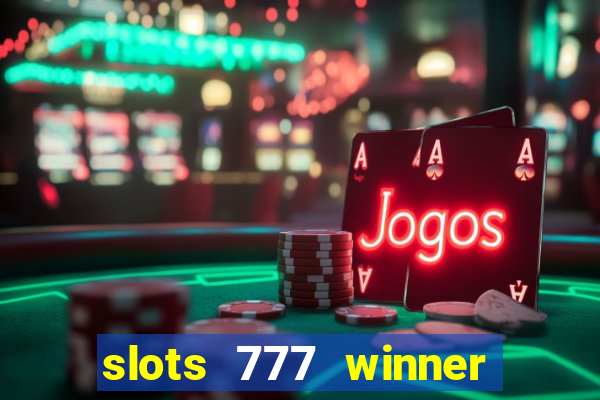 slots 777 winner paga mesmo