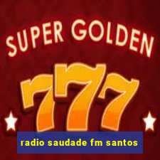 radio saudade fm santos