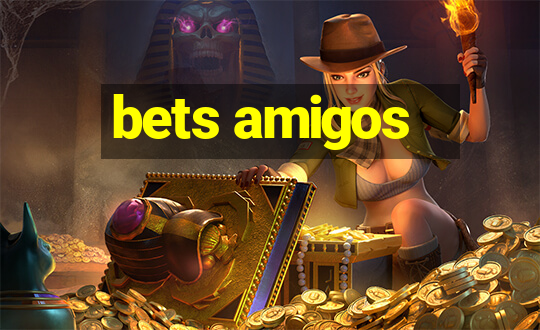 bets amigos