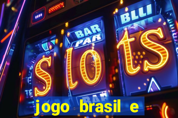 jogo brasil e espanha hoje