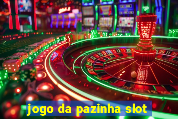 jogo da pazinha slot