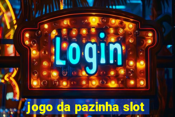 jogo da pazinha slot