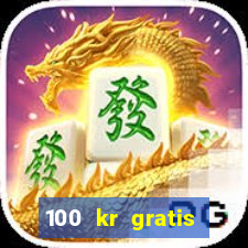 100 kr gratis casino 2016