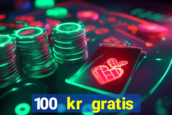 100 kr gratis casino 2016