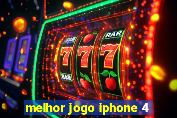 melhor jogo iphone 4