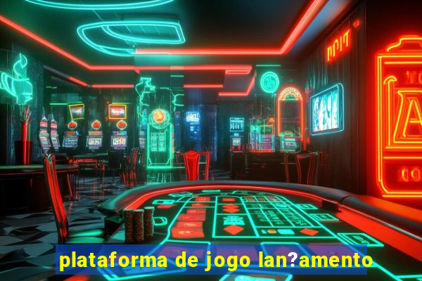 plataforma de jogo lan?amento