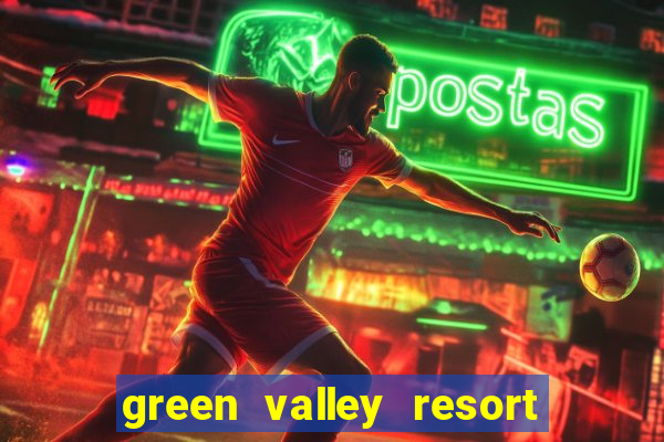 green valley resort and casino