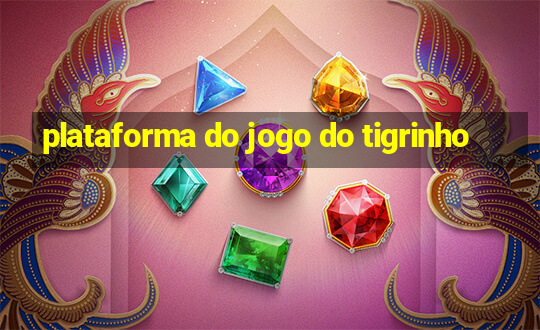 plataforma do jogo do tigrinho