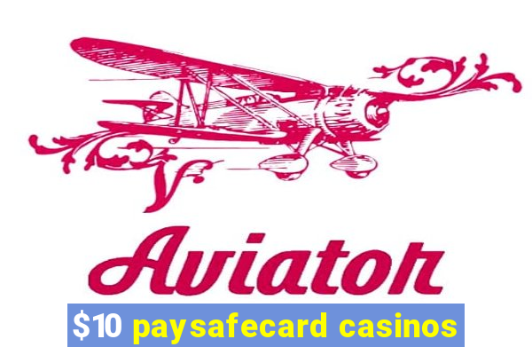 $10 paysafecard casinos