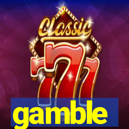 gamble