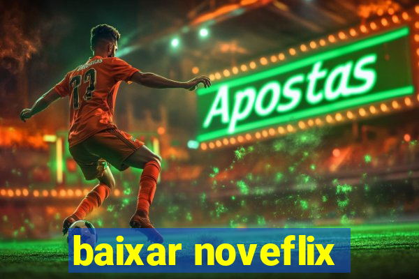 baixar noveflix