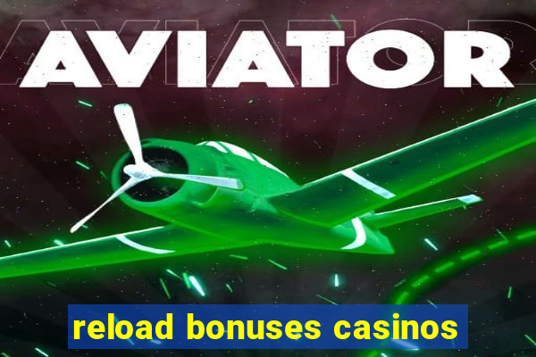 reload bonuses casinos