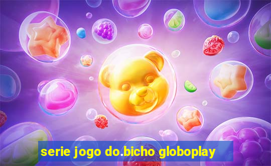 serie jogo do.bicho globoplay