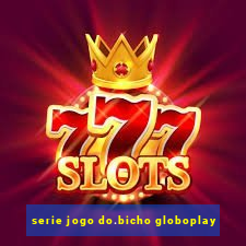 serie jogo do.bicho globoplay