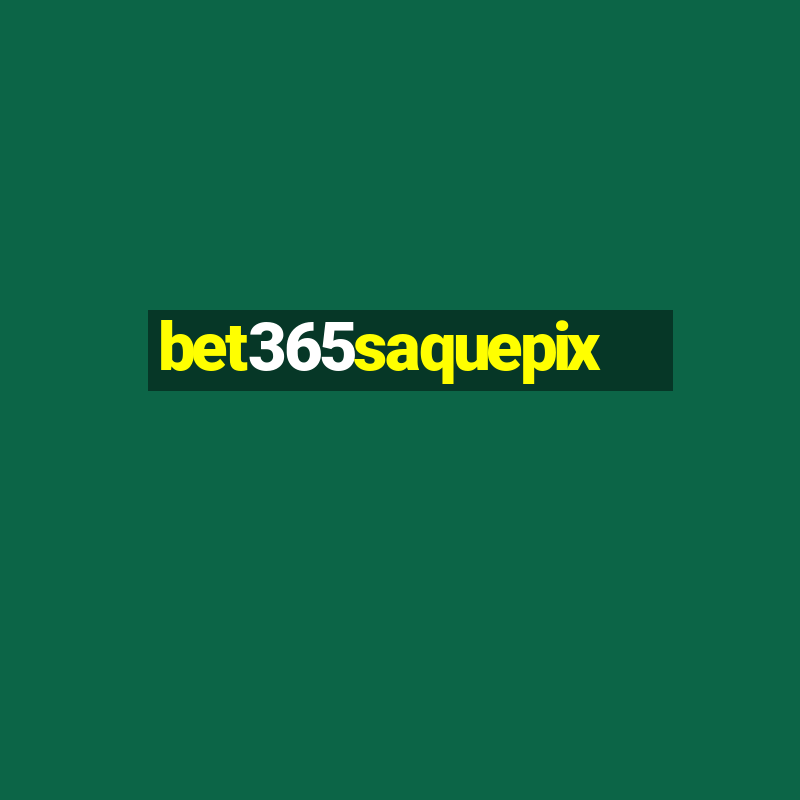 bet365saquepix