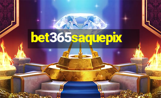 bet365saquepix