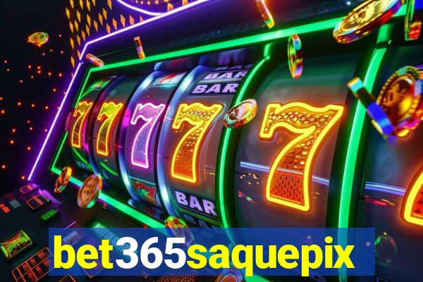 bet365saquepix