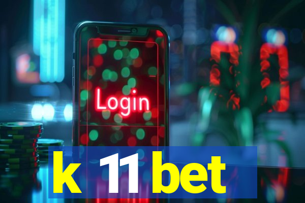 k 11 bet