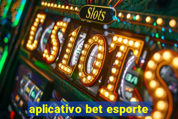 aplicativo bet esporte