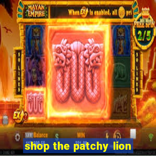 shop the patchy lion