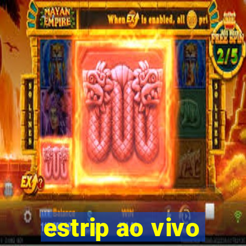 estrip ao vivo