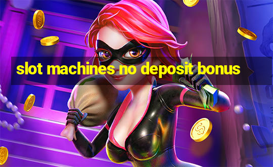 slot machines no deposit bonus