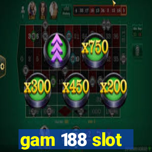 gam 188 slot