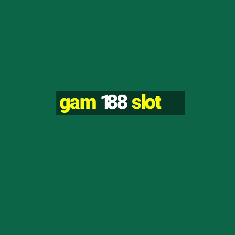 gam 188 slot