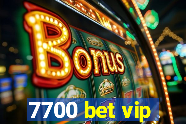 7700 bet vip