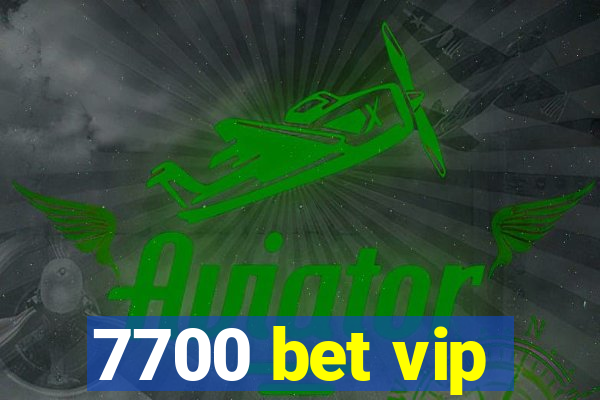 7700 bet vip