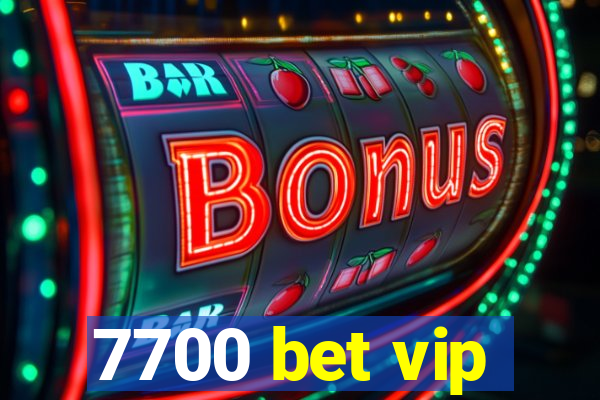 7700 bet vip