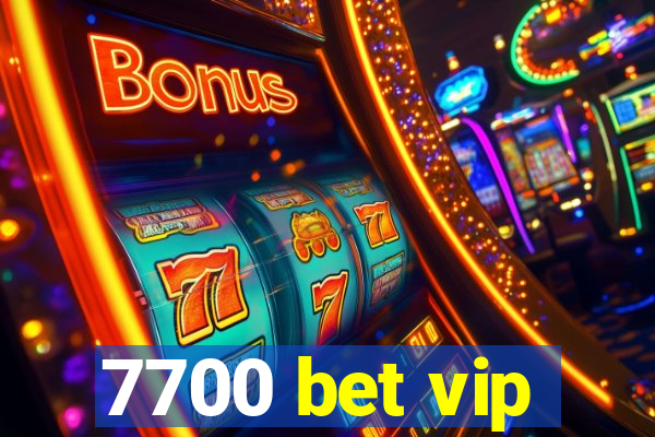 7700 bet vip