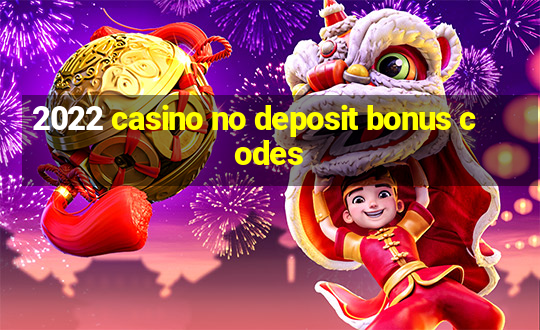 2022 casino no deposit bonus codes