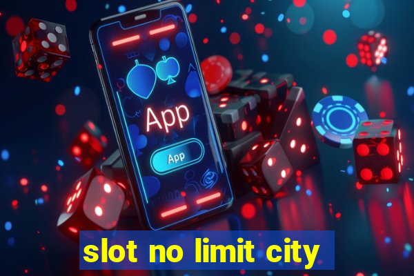 slot no limit city