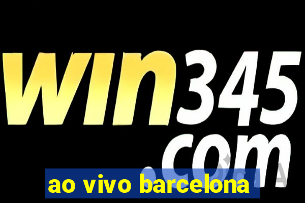 ao vivo barcelona