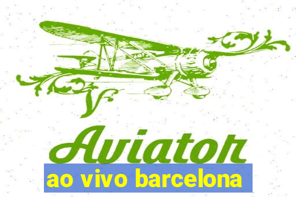 ao vivo barcelona