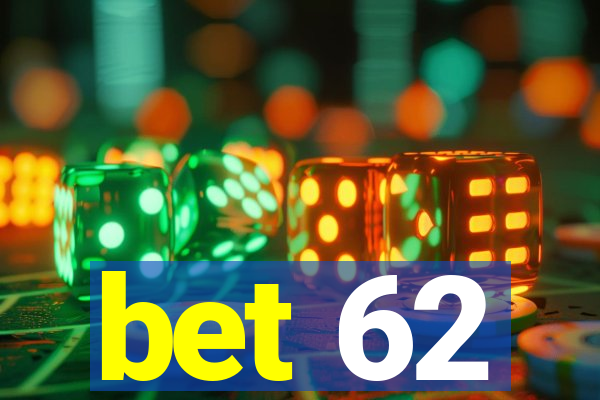 bet 62