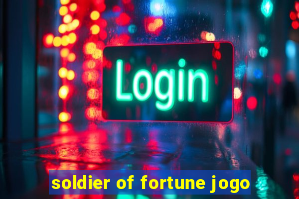 soldier of fortune jogo