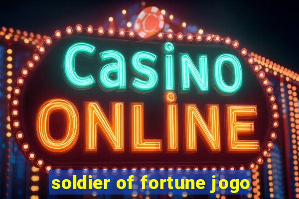 soldier of fortune jogo