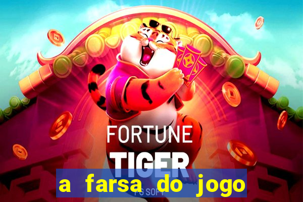 a farsa do jogo do tigrinho