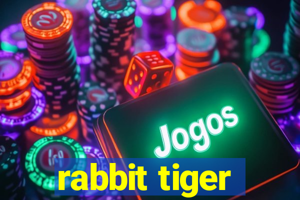 rabbit tiger