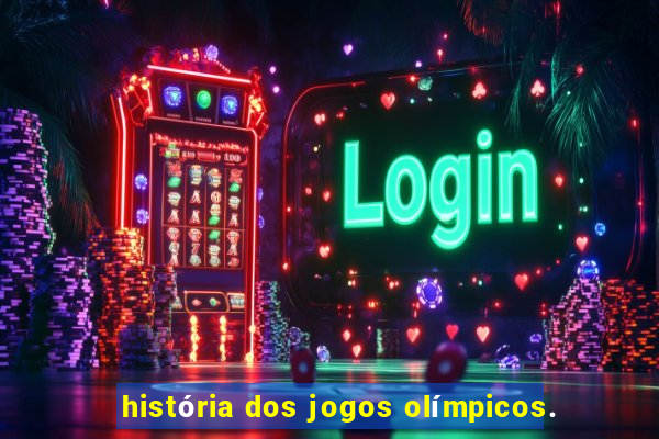 história dos jogos olímpicos.